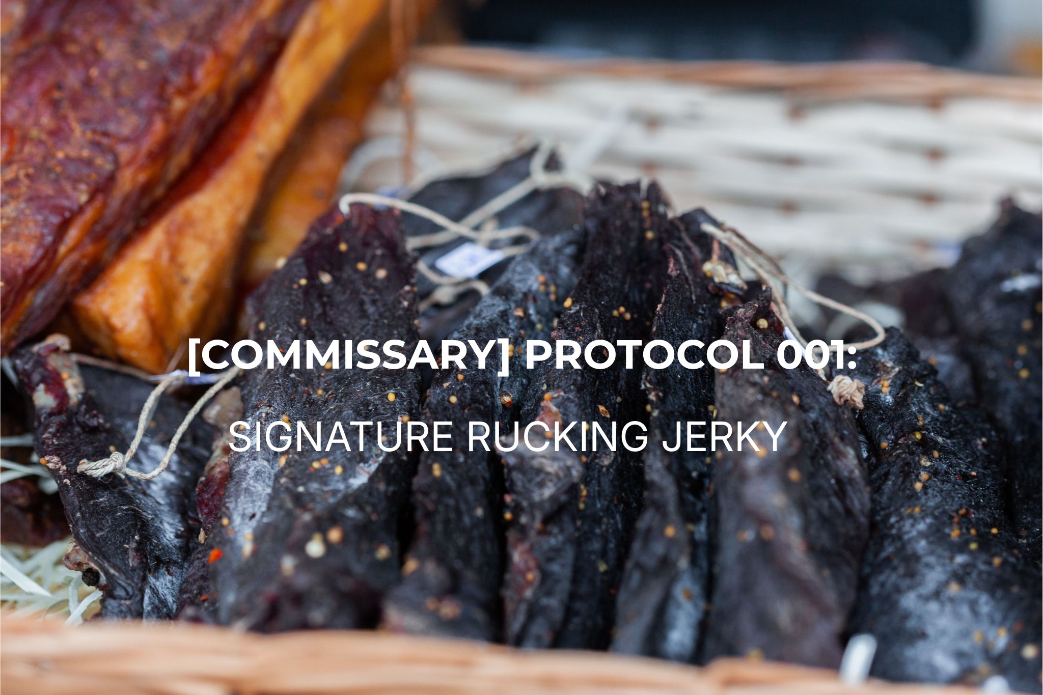 [COMMISSARY PROTOCOL 001]: Signature Trail Jerky
